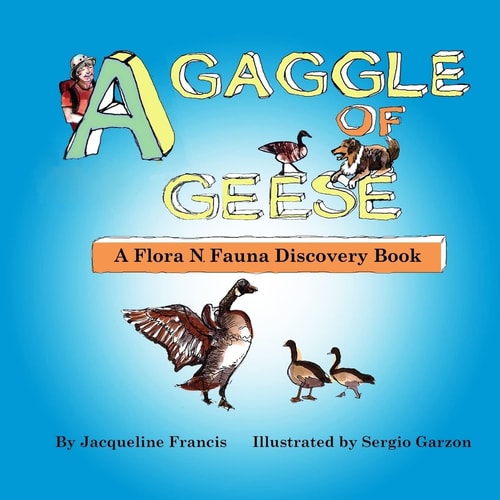 A Gaggle of Geese A Flora N. Fauna Discovery Book