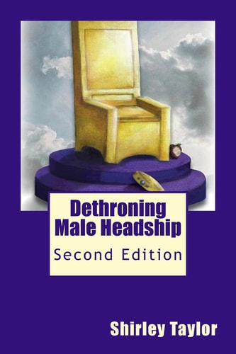 Dethroning Male Headship Second Edition