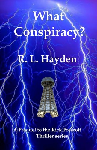 What Conspiracy? Prequel to the Rick Prescott Thriller Series