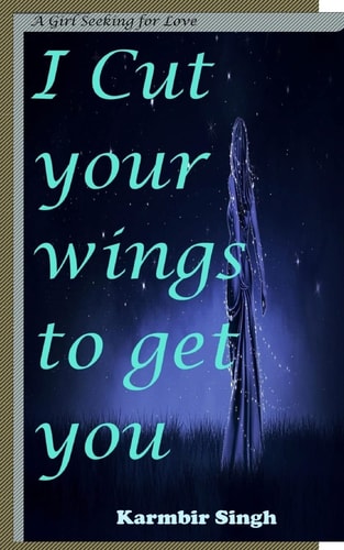 I Cut Your Wings to Get You A Girl Seeking for Love