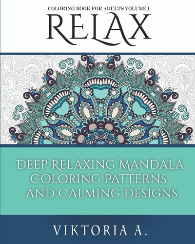 Relax Deep Relaxing Mandala Coloring Patterns and Calming Designs