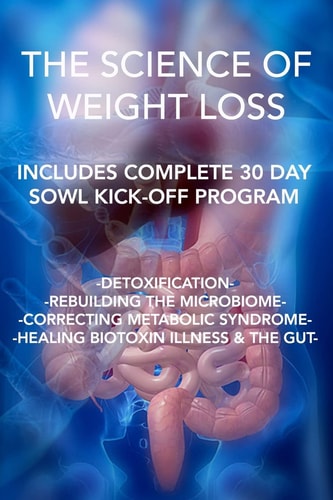 The Science of Weight Loss Detoxification - Rebuilding the Microbiome - Correcting Metabolic Syndrome - Healing Biotoxin Illness and the Gut