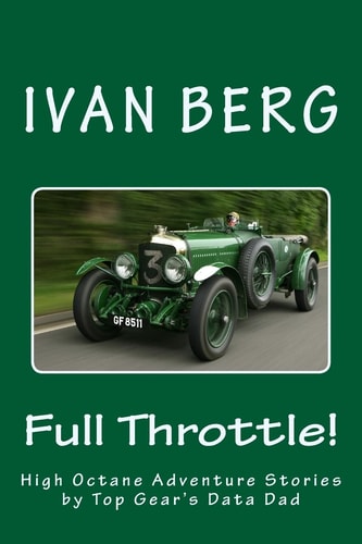 Full Throttle High Octane Adventure Stories by Top Gear's Data Dad