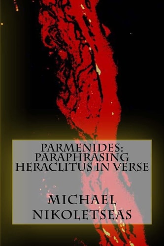 Parmenides Paraphrasing Heraclitus in Verse