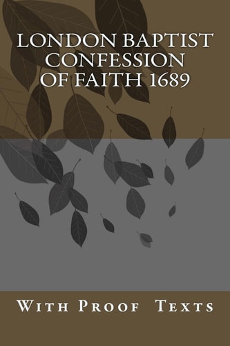 London Baptist Confession of Faith 1689 With Proof Texts