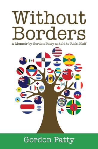 Without Borders A Memoir by Gordon Patty As Told to Ricki Huff