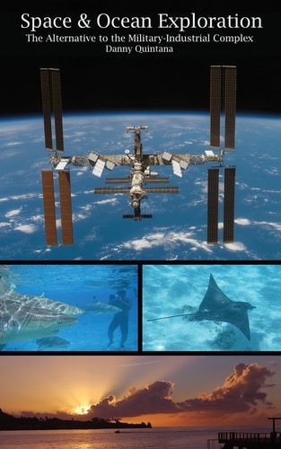 Space and Ocean Exploration The Alternative to the Military Industrial Complex