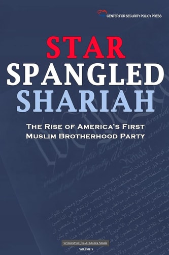 Star Spangled Shariah The Rise of America's First Muslim Brotherhood Party