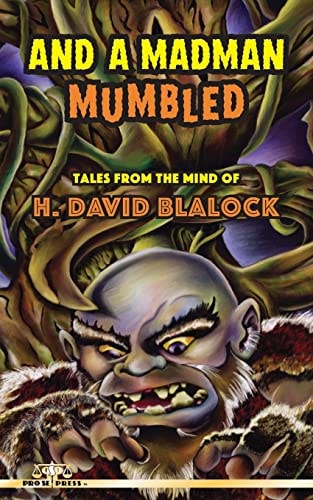 And a Madman Mumbled Tales from the Mind of H. David Blalock