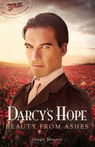 Darcy's Hope ~ Beauty from Ashes A Pride and Prejudice Great War Romance
