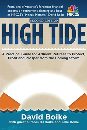 High Tide A Practical Guide for Affluent Retirees to Protect, Profit and Prosper From the Coming Storm
