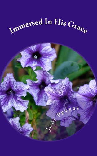 Immersed In His Grace Learn the Four Principles of God's Favor Upon Your Life