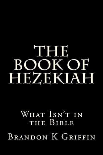The Book of Hezekiah What Isn't in the Bible