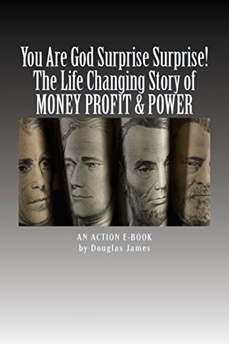 YOU ARE GOD Surprise Surprise! The Life Changing Story of MONEY PROFIT and POWER