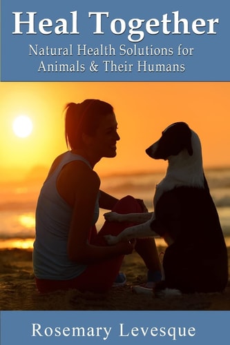 Heal Together Natural Health Solutions for Animals and Their Humans
