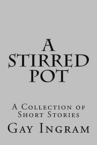 A Stirred Pot A Collection of Short Stories