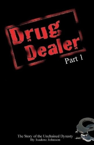 Drug Dealer Part 1 The Story of The Unchained Dynasty
