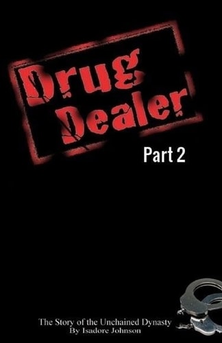 Drug Dealer Part 2 The Story of The Unchained Dynasty
