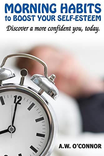 Morning Habits to Boost Your Self Esteem Discover a More Confident You Today