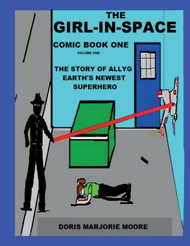 The Girl In Space Comic Book One The Story of AllyG - Earth's Newest Superhero