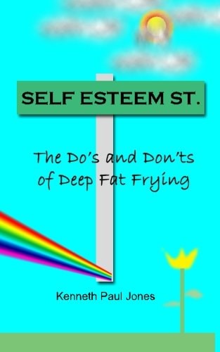Self Esteem Street The Do's and Don'ts of Deep Fat Frying