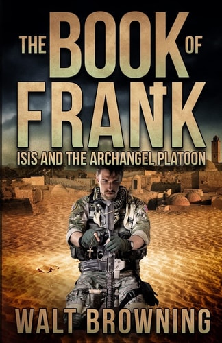 The Book of Frank ISIS and the Archangel Platoon