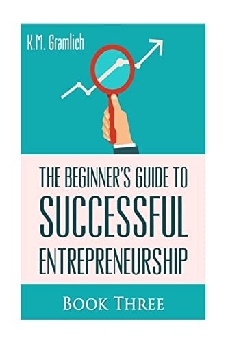 The Beginner's Guide to Successful Entrepreneurship Why Looking Forward to Mondays Is Key to Becoming Successful: Entrepreneur As a Salesperson and Strategies. Prepare Yourself for Success