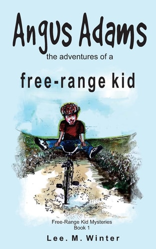 Angus Adams The Adventures of a Free-range Kid