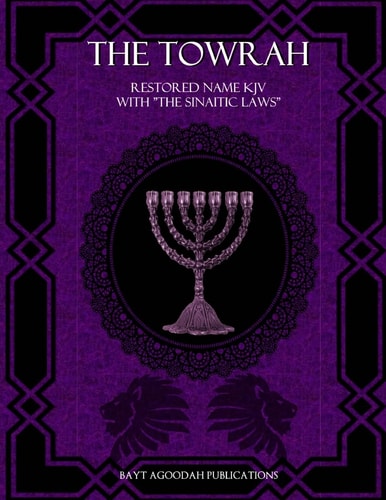 The Towrah Restored Name KJV with "The Sinaitic Laws"