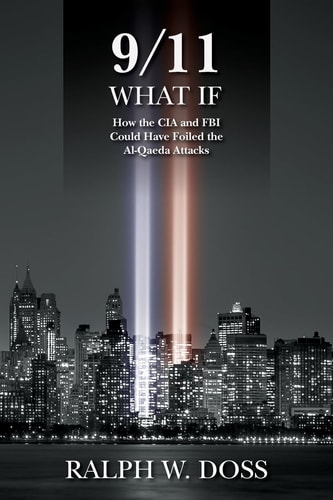 9/11 What If How the CIA and FBI Could Have Foiled the Al-Qaeda Attacks