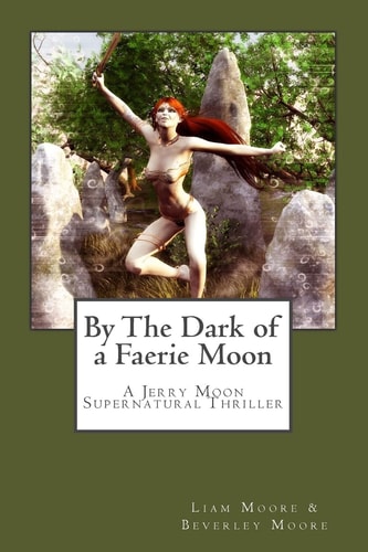By the Dark of a Faerie Moon A Jerry Moon Supernatural Thriller