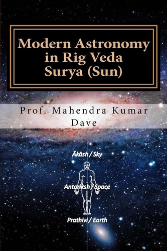 Modern Astronomy in Rig Veda Volume II Surya (Sun)