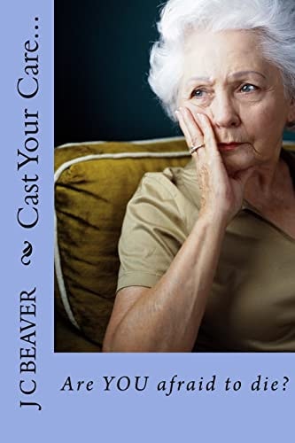 Cast Your Care... Are YOU Afraid to Die?