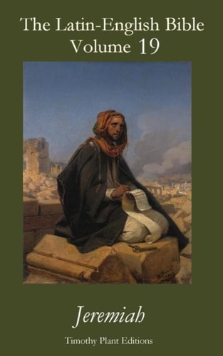 The Latin-English Bible - Vol 19 Jeremiah