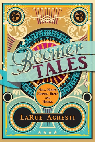Boomer Tales Hula Hoops, Hippies, Hemp, and Hijinks