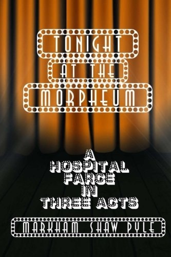 Tonight at the Morpheum A Hospital Farce in Three Acts
