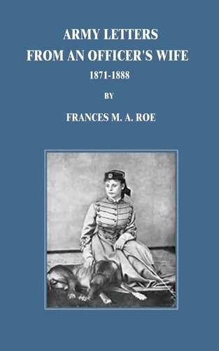 Army Letters From An Officer's Wife 1871-1888