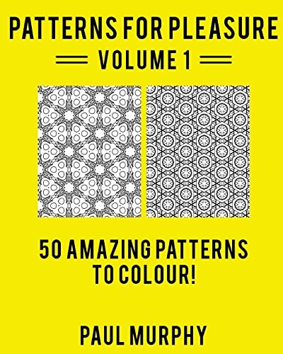 Patterns For Pleasure Coloring Book Volume 1 50 Detailed Patterns To Relieve Stress And Spark Creativity