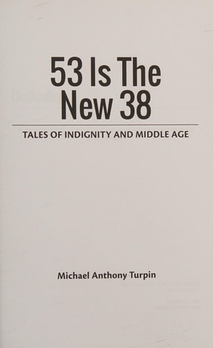 53 Is the New 38 Tales of Indignity and Middle Age