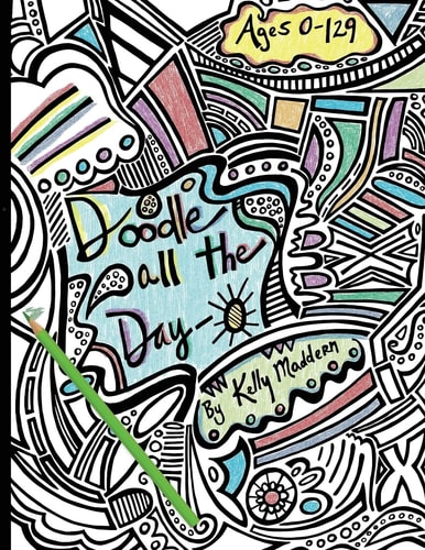 Doodle All the Day-O A Coloring Book for the Young and Old Alike
