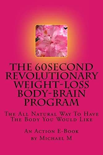 The 60second Revolutionary Weight-Loss Body-Brain Program The All Natural Way To Have The Body You Would Like