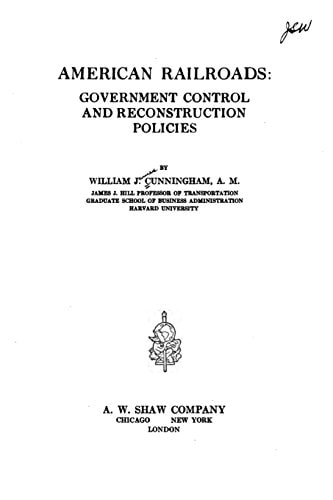 American Railroads, Government Control and Reconstruction Policies