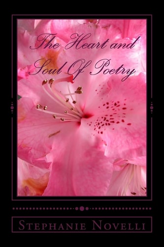 The Heart and Soul Of Poetry Stephanie's Poetry
