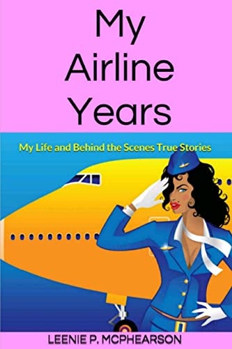 My Airline Years My Life and Behind the Scenes True Stories