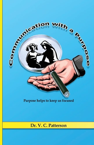 Communication with a Purpose Purpose Helps to Keep Us Focused