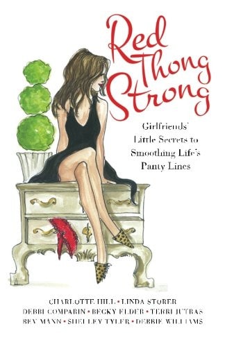 Red Thong Strong Girlfriends' Little Secrets to Smoothing Life's Panty Lines