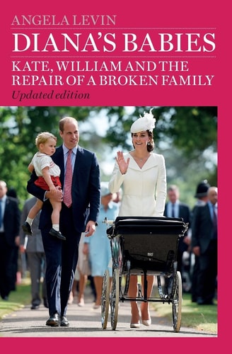 Diana's Babies Kate, William and the Repair of a Broken Family
