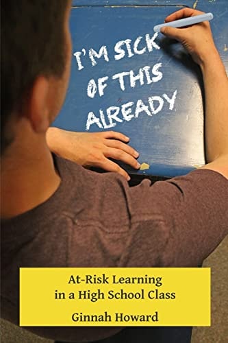 I'm Sick of This Already At-Risk Learning in a High School Class