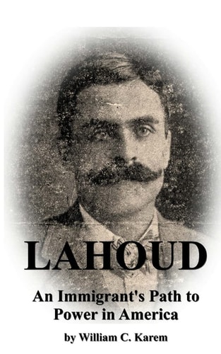 Lahoud An Immigrant's Path to Power in America