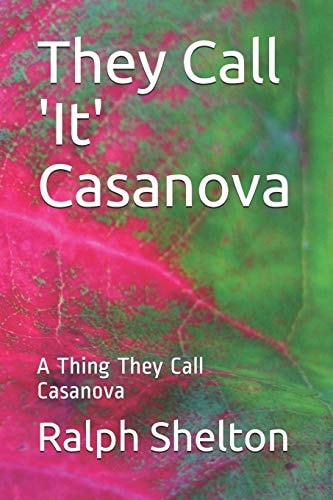 They Call 'It' Casanova A Thing They Call Casanova